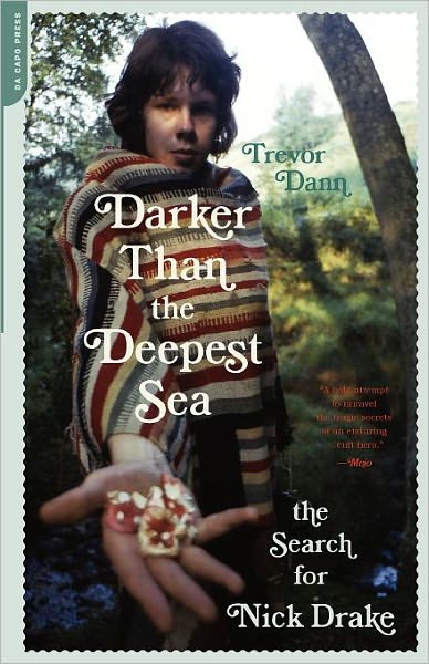 Darker Than the Deepest Sea: the Search for Nick Drake - Trevor Dann - Books - The Perseus Books Group - 9780306815201 - September 12, 2006