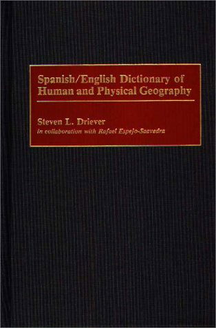 Cover for Steven L. Driever · Spanish / English Dictionary of Human and Physical Geography (Hardcover Book) (1993)