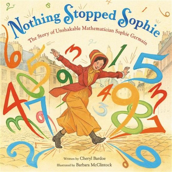 Cover for Cheryl Bardoe · Nothing Stopped Sophie: The Story of Unshakable Mathematician Sophie Germain (Hardcover bog) (2018)