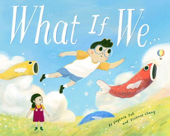 Cover for Eugenia Yoh · What If We... (Hardcover Book) (2025)