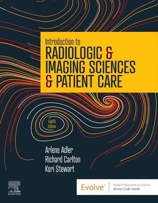 Cover for Adler, Arlene M., MEd, R.T.(R), FAEIRS (Professor and Director, Radiologic Sciences Programs, Indiana University Northwest, Gary, Indiana) · Introduction to Radiologic &amp; Imaging Sciences &amp; Patient Care (Paperback Book) (2023)
