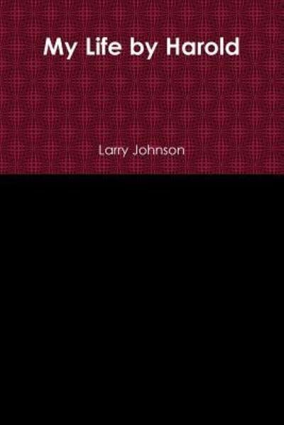 Cover for Larry Johnson · My Life by Harold (Paperback Book) (2019)