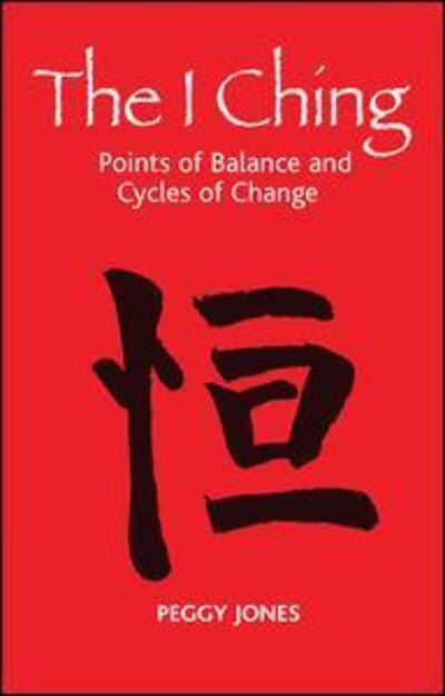 Cover for Peggy Jones · The I Ching: Points of Balance and Cycles of Change (Hardcover Book) (2019)