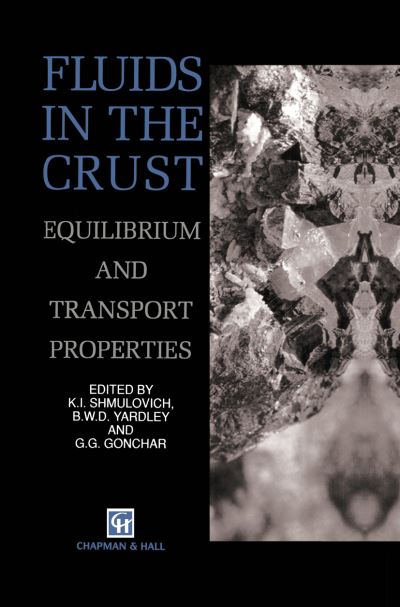 Cover for K I Shmulovich · Fluids in the Crust: Equilibrum and Transport Properties (Hardcover Book) (1994)