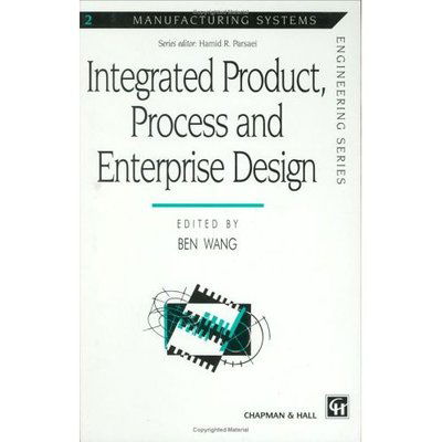 Cover for Wang · Integrated Product, Process and Enterprise Design - Manufacturing Systems Engineering Series (Hardcover Book) [1997 edition] (1997)