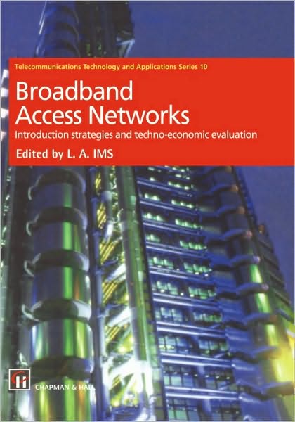 Cover for Leif Aarthun Ims · Broadband Access Networks: Introduction Strategies and Techno-economic Evaluation - Telecommunications Technology &amp; Applications Series (Hardcover Book) [1998 edition] (1998)