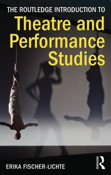 Cover for Fischer-Lichte, Erika (Free University of Berlin, Germany) · The Routledge Introduction to Theatre and Performance Studies (Paperback Book) (2014)