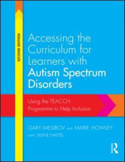 Cover for Mesibov, Gary (University of North Carolina, USA) · Accessing the Curriculum for Learners with Autism Spectrum Disorders: Using the TEACCH programme to help inclusion (Paperback Book) (2015)