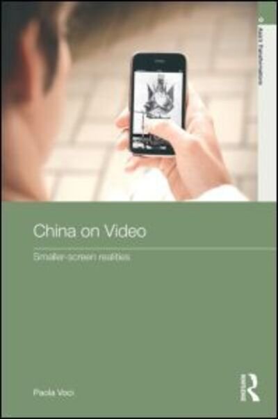Cover for Voci, Paola (University of Otago, New Zealand) · China on Video: Smaller-Screen Realities - Routledge Studies in Asia's Transformations (Pocketbok) (2012)
