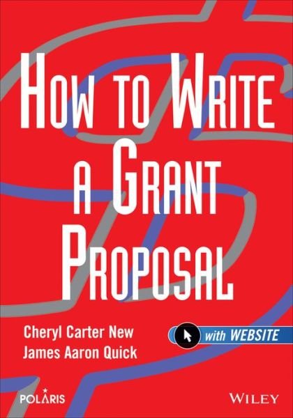 Cover for New, Cheryl Carter (Polaris Corporation) · How to Write a Grant Proposal - Wiley Nonprofit Law, Finance and Management Series (Paperback Bog) (2003)