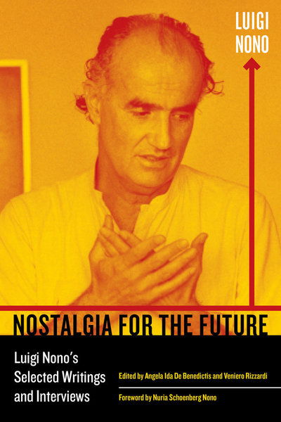 Cover for Luigi Nono · Nostalgia for the Future: Luigi Nono's Selected Writings and Interviews - California Studies in 20th-Century Music (Paperback Book) (2018)