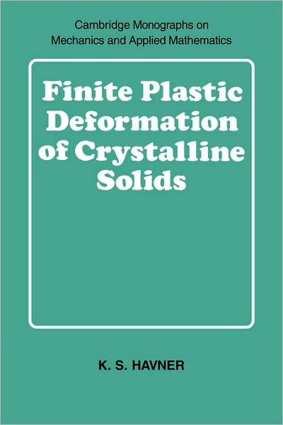 Cover for Havner, K. S. (North Carolina State University) · Finite Plastic Deformation of Crystalline Solids - Cambridge Monographs on Mechanics (Paperback Book) (2008)