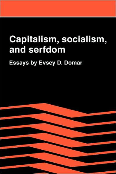 Cover for Evsey D. Domar · Capitalism, Socialism, and Serfdom: Essays by Evsey D. Domar (Paperback Bog) (2008)