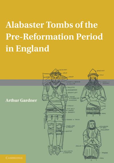 Cover for Arthur Gardner · Alabaster Tombs of the Pre-Reformation Period in England (Paperback Book) (2011)