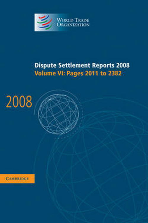 Cover for World Trade Organization · Dispute Settlement Reports 2008: Volume 6, Pages 2011-2382 - World Trade Organization Dispute Settlement Reports (Hardcover Book) (2010)