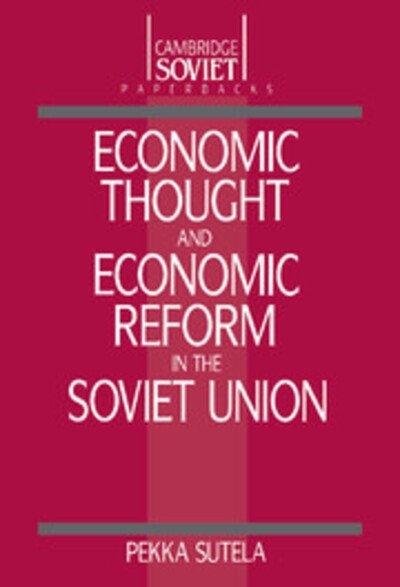 Cover for Pekka Sutela · Economic Thought and Economic Reform in the Soviet Union - Cambridge Russian Paperbacks (Hardcover Book) (1991)
