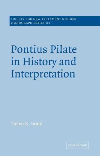 Cover for Bond, Helen K. (University of Aberdeen) · Pontius Pilate in History and Interpretation - Society for New Testament Studies Monograph Series (Paperback Book) (2004)