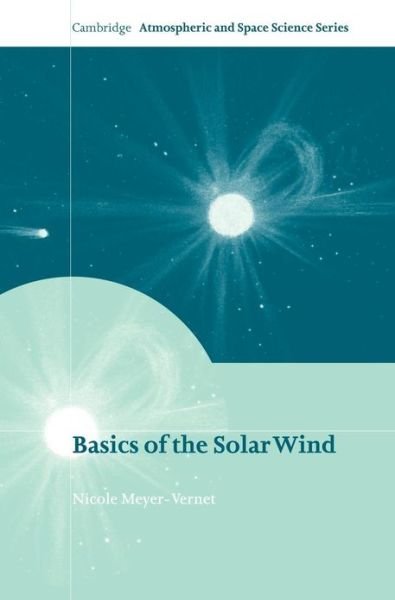 Cover for Nicole Meyer-Vernet · Basics of the Solar Wind - Cambridge Atmospheric and Space Science Series (Hardcover bog) (2007)