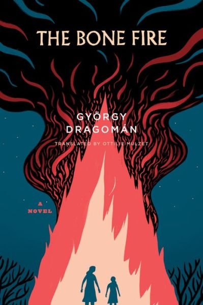 Cover for Gyorgy Dragoman · The Bone Fire (Paperback Book) (2021)
