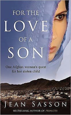 For the Love of a Son: One Afghan Woman's Quest for her Stolen Child - Jean Sasson - Books - Transworld Publishers Ltd - 9780553820201 - February 17, 2011