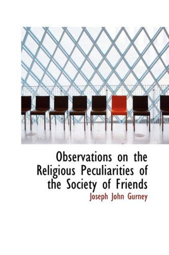 Cover for Joseph John Gurney · Observations on the Religious Peculiarities of the Society of Friends (Paperback Book) (2008)