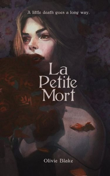 La Petite Mort - Olivie Blake - Books - Witch Way Publishing - 9780578555201 - October 31, 2019