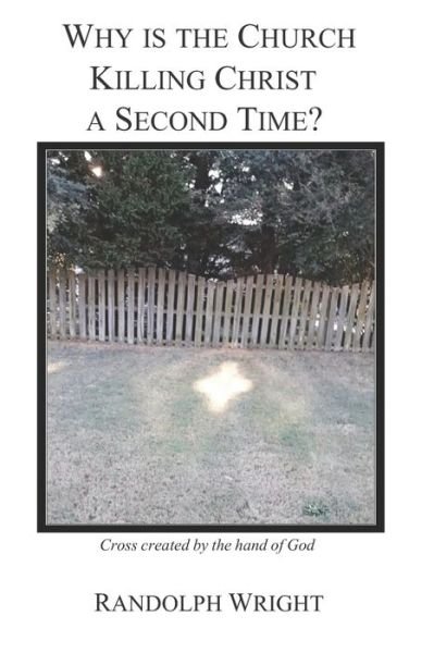 Cover for Randolph Wright · Why is the Church Killing Christ a Second Time? (Paperback Book) (2020)