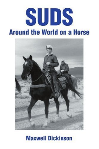Suds: Around the World on a Horse - Maxwell Dickinson - Books - iUniverse - 9780595260201 - December 19, 2002