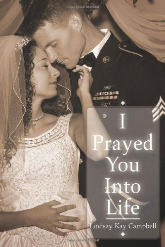 Cover for Lindsay Campbell · I Prayed You into Life (Paperback Book) (2004)