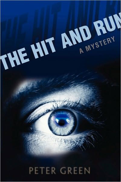 The Hit and Run - Peter Green - Boeken - iUniverse, Inc. - 9780595398201 - 15 november 2006