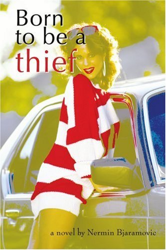 Cover for Nermin Bjaramovic · Born to Be a Thief (Paperback Book) (2007)