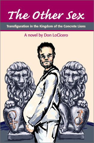 Cover for Don Locicero · The Other Sex: Transfiguration in the Kingdom of the Concrete Lions (Hardcover Book) (2002)