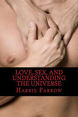 Cover for Harrie Farrow · Love, Sex, and Understanding the Universe (Paperback Book) (2014)