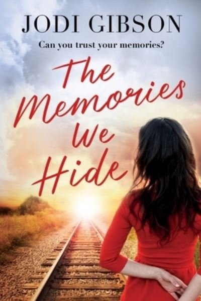 The Memories We Hide - Jodi Gibson - Kirjat - Jodi Gibson - 9780648551201 - maanantai 9. syyskuuta 2019
