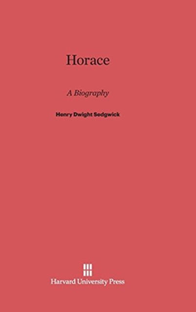 Horace - Henry Dwight Sedgwick - Books - Harvard University Press - 9780674428201 - February 5, 1947