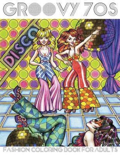 Cover for LightBurst Media · Groovy 70s : Fashion Coloring Book for Adults (Paperback Book) (2016)