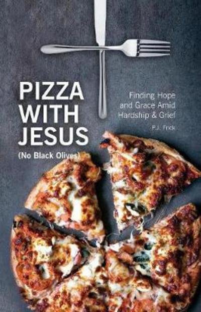 Cover for Pj Frick · Pizza With Jesus (No Black Olives) (Taschenbuch) (2017)