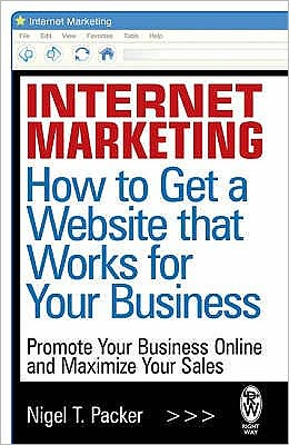 Cover for Nigel T. Packer · Internet Marketing: How to Get a Website that Works for Your Business (Paperback Book) (2008)