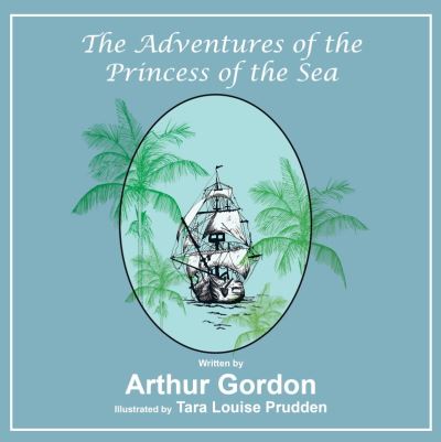 Cover for Arthur Gordon · The Adventures of the Princess of the Sea (Paperback Book) (2021)