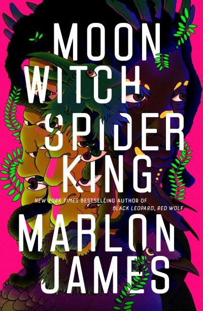 Cover for Marlon James · Moon Witch, Spider King - The Dark Star Trilogy (Hardcover Book) (2022)