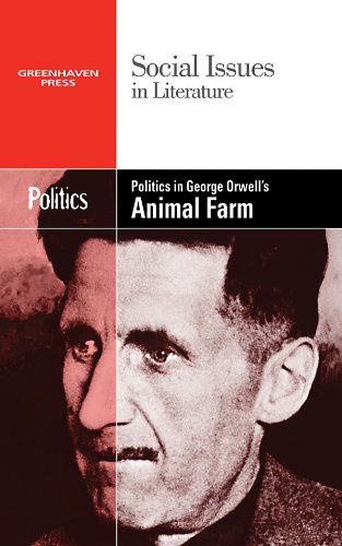 Cover for Dedria Bryfonski · Politics in George Orwell's Animal Farm (Social Issues in Literature) (Gebundenes Buch) (2010)