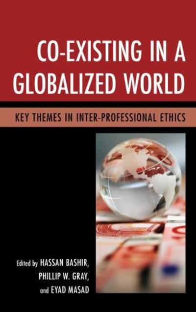Cover for Co-Existing in a Globalized World: Key Themes in Inter-Professional Ethics (Hardcover Book) (2013)