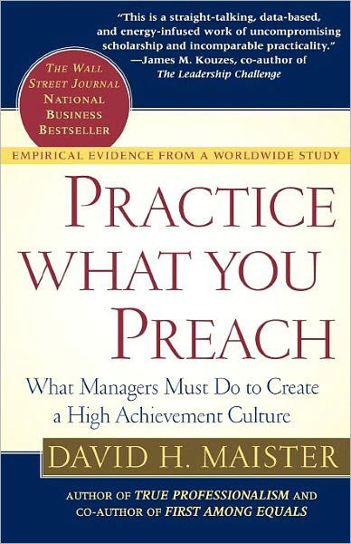 Practice What You Preach: What Managers Must Do to Create a High Achievement Culture - David H. Maister - Livros - Simon & Schuster - 9780743223201 - 2 de julho de 2003