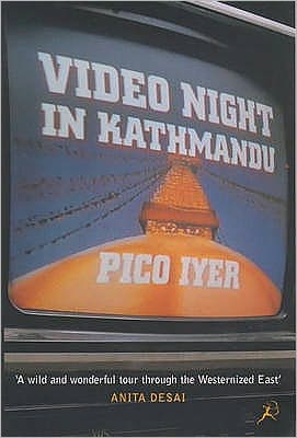 Cover for Pico Iyer · Video Night in Kathmandu: And Other Reports from the Not-so-far East (Paperback Book) [New edition] (2001)