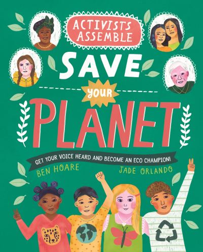 Activists Assemble - Save Your Planet - Activists Assemble - Ben Hoare - Książki - Pan Macmillan - 9780753446201 - 18 marca 2021