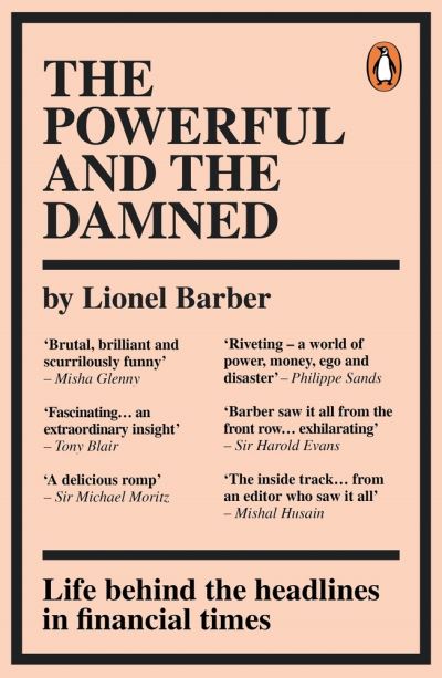 Cover for Lionel Barber · The Powerful and the Damned: Private Diaries in Turbulent Times (Paperback Book) (2021)