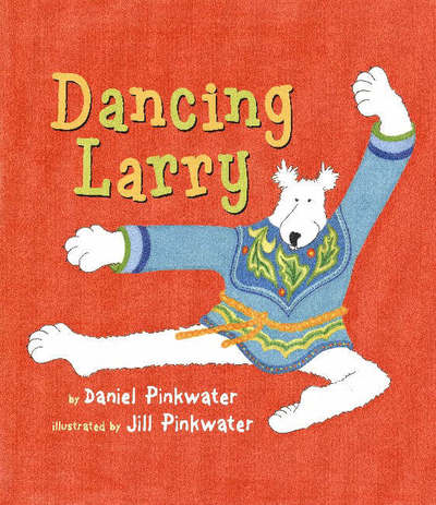 Cover for Daniel Manus Pinkwater · Dancing Larry (Paperback Book) (2006)