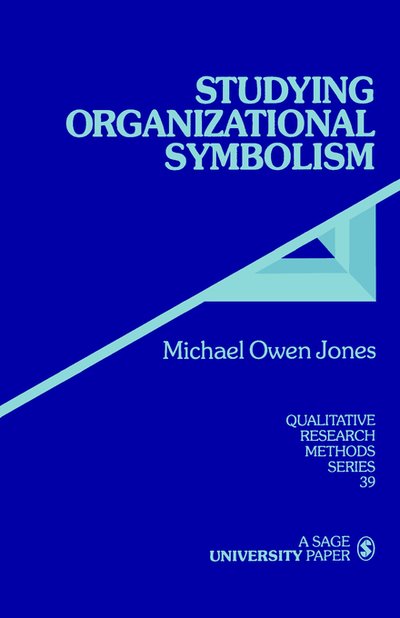 Cover for Michael Owen Jones · Studying Organizational Symbolism: What, How, Why? - Qualitative Research Methods (Paperback Book) (1996)