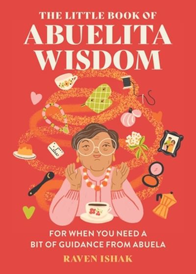Cover for Raven Ishak · The Little Book of Abuelita Wisdom: For When You Need a Bit of Guidance from Abuela (Gebundenes Buch) (2024)