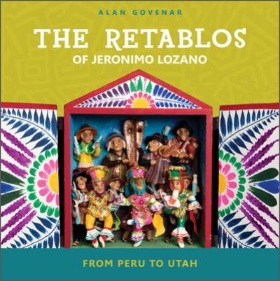 Cover for Alan Govenar · The Retablos of Jeronimo Lozano: From Peru to Utah (Hardcover Book) (2022)
